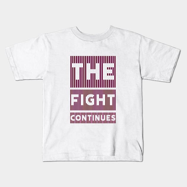 The fight continues Kids T-Shirt by Imaginate